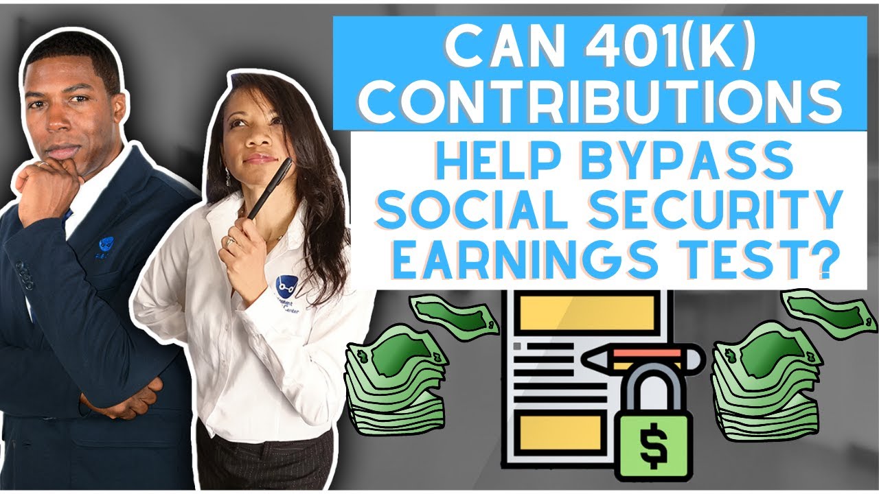 Can 401(k) Contributions help bypass Social Security Earnings Limit?