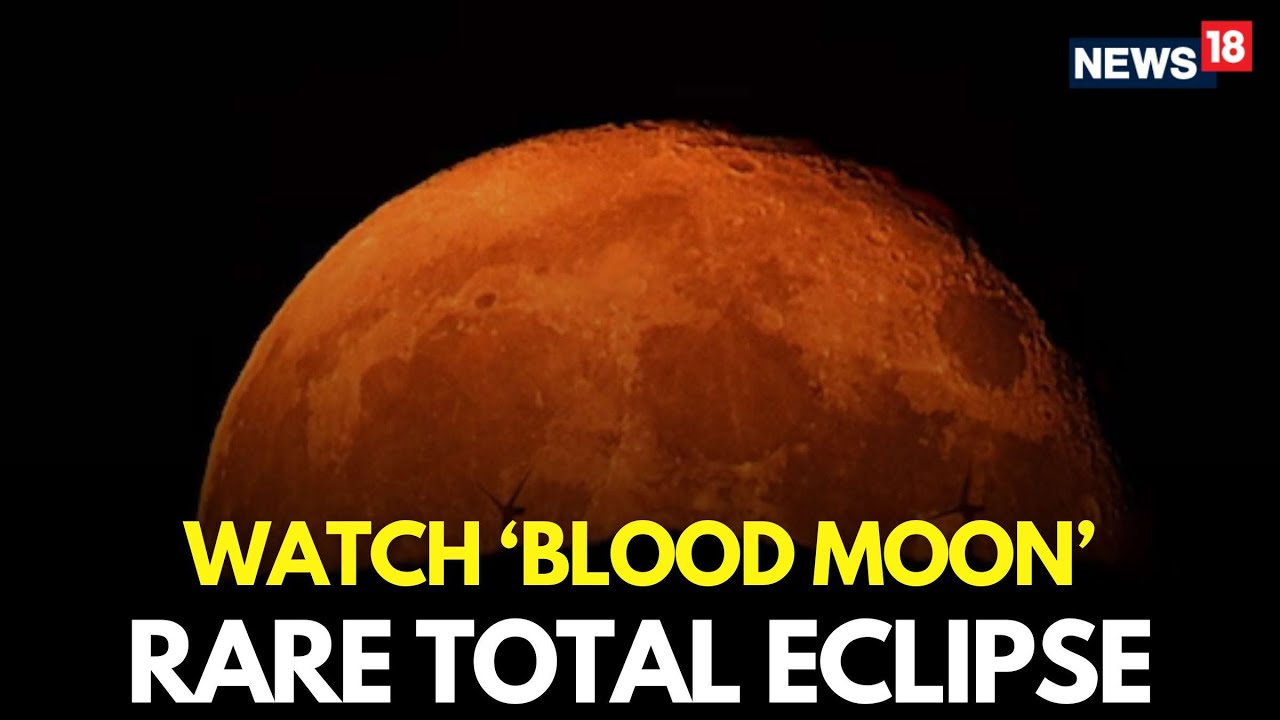 Blood Moon 2025 LIVE | Blood Moon Eclipse 2025 LIVE | Watch The Beautiful Lunar Eclipses | N18G