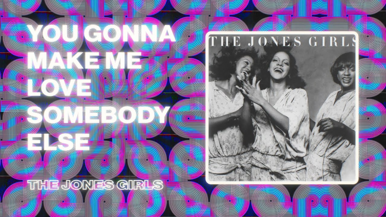 The Jones Girls - You Gonna Make Me Love Somebody Else (Official 12