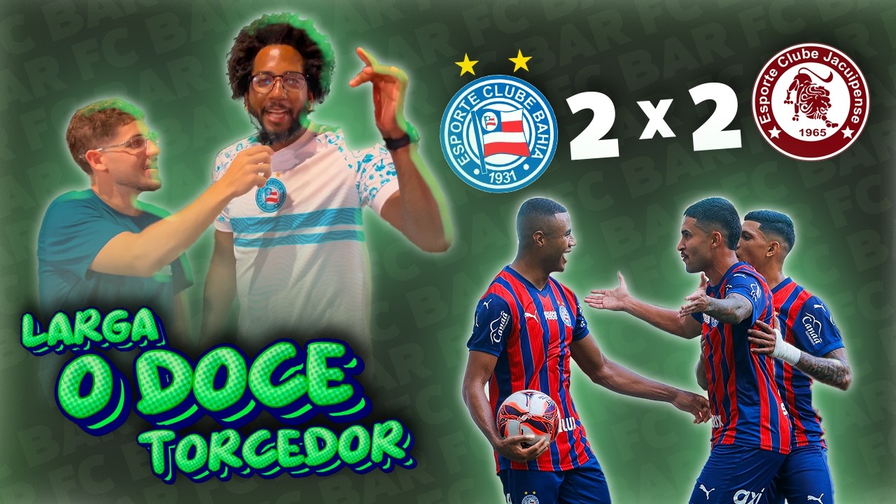EP 4 LARGUE O DOCE TORCEDOR!!! BAHIA X JACUIPENSE