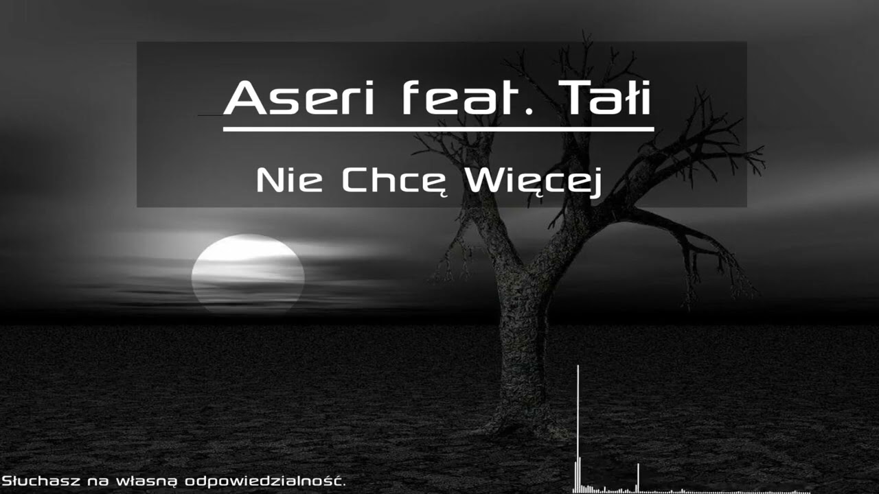 Aseri feat. Tałi - Nie Chcę Więcej ( Prod. Veysigz ) REUPLOAD