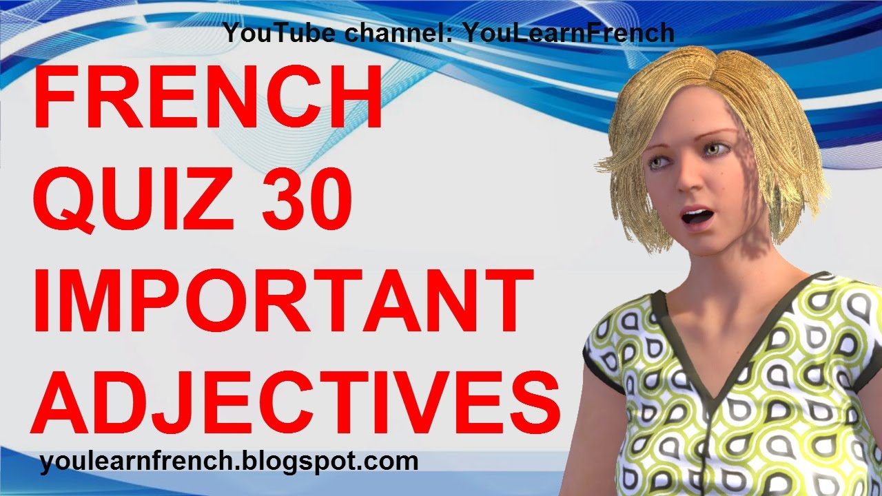 FRENCH QUIZ 30 - TEST French BASIC ADJECTIVES Most used common adjectives Most important adjectives