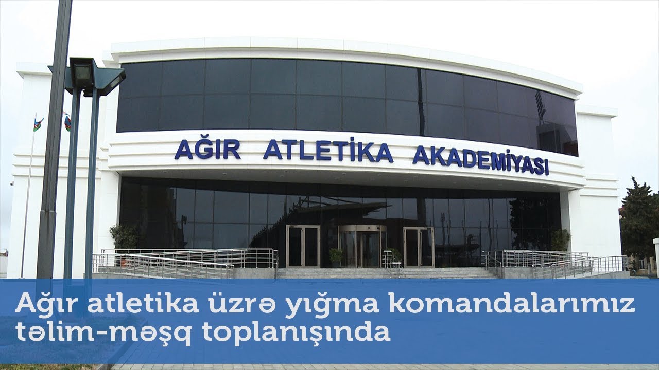 Ağır atletika üzrə yığma komandalarımız təlim-məşq toplanışında