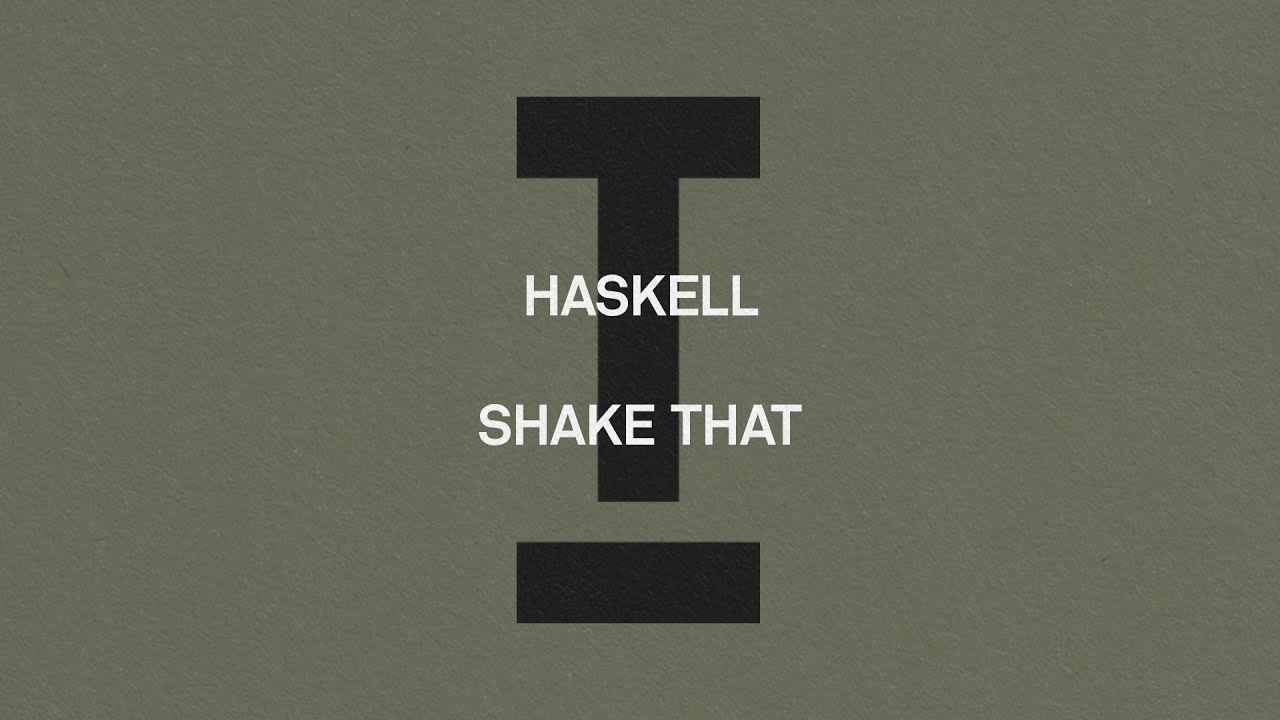 HASKELL - Shake That [Tech House]