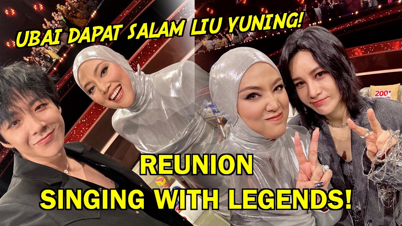 REUNION SINGING WITH LEGENDS | MISI SALAM DENGAN LIU YUNING !!