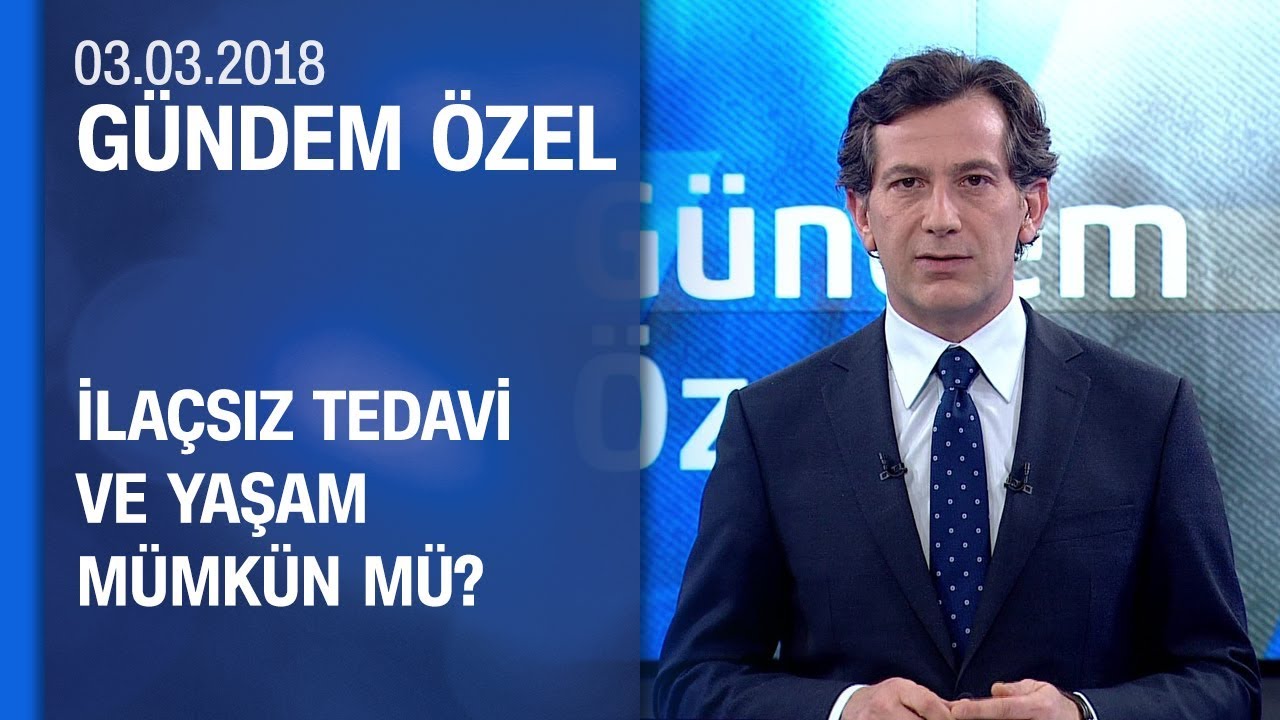 İlaçlı tedavi mi, ilaçsız tedavi mi? - Gündem Özel 03.02.2018 Cumartesi