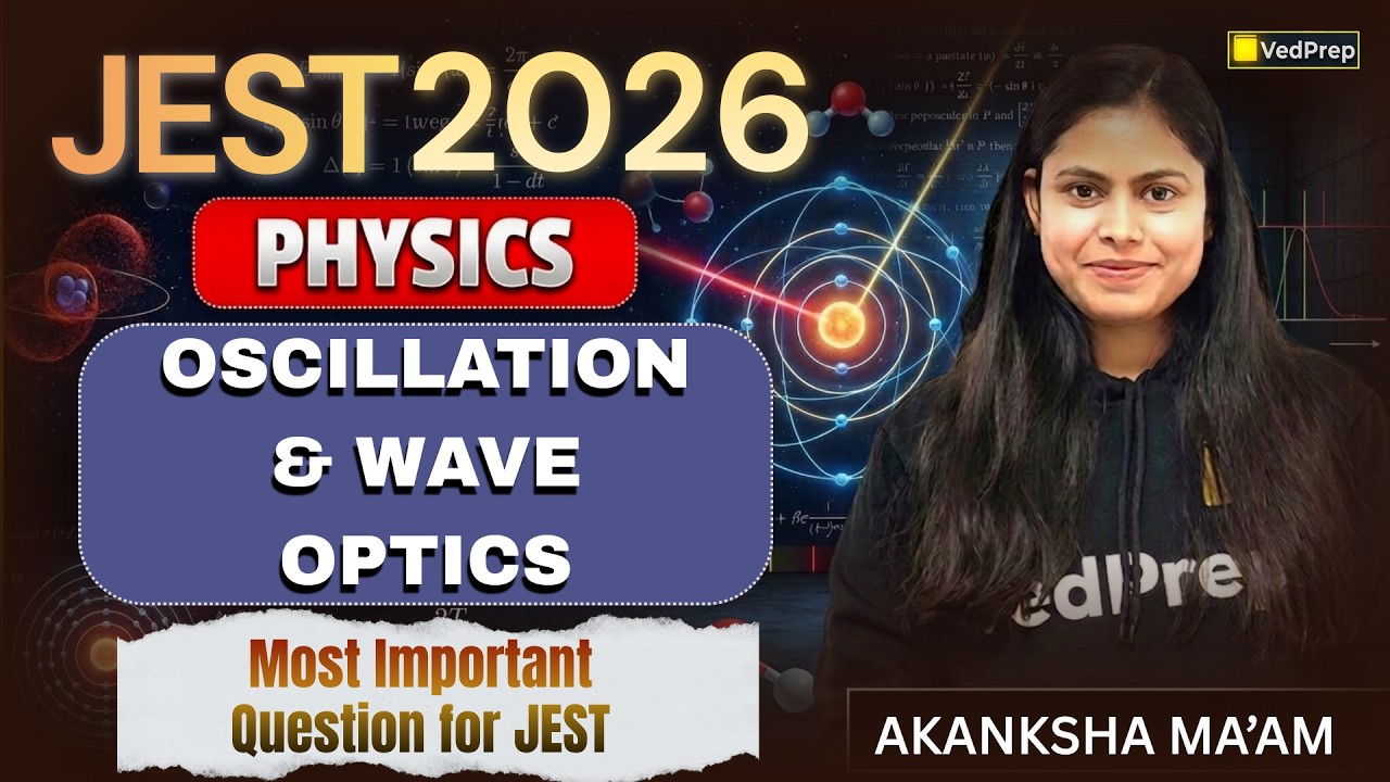 JEST 2026 Physics 🔥 Oscillation & Wave Optics | Most Important Questions for JEST | VedPrep