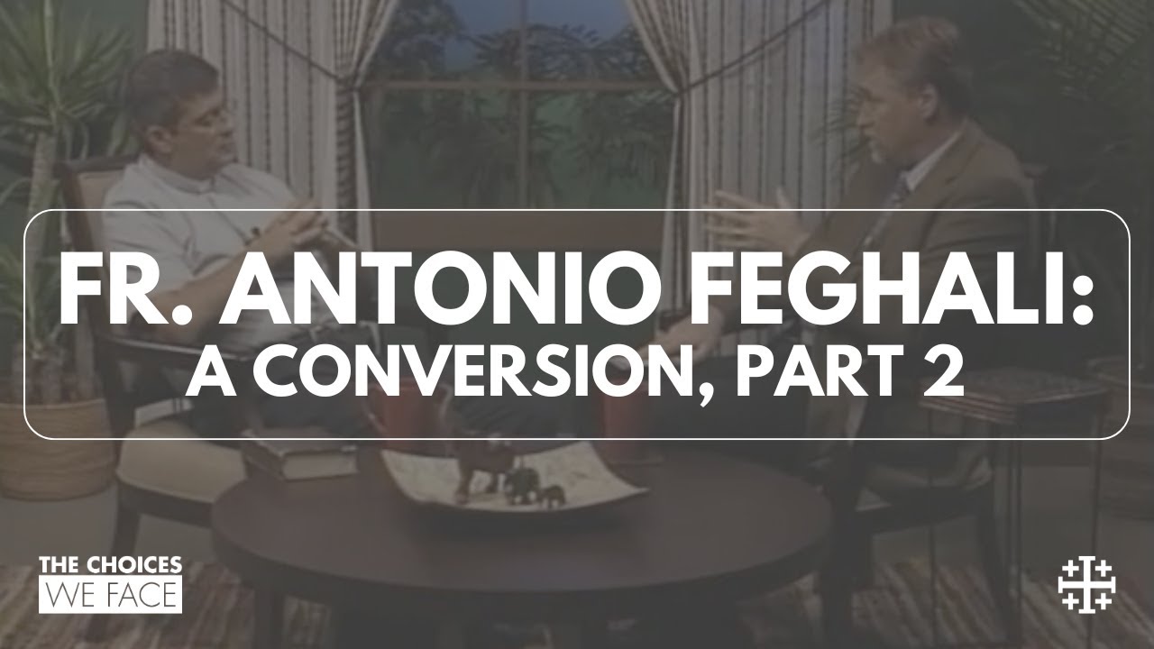 From the Archives: A Conversion in Lebanon, Part 2 [Fr. Antonio Feghali]