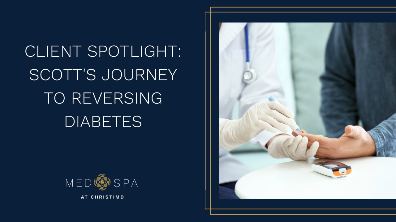 Client Spotlight: Scott's Journey to Reversing Diabetes | ChristiMD