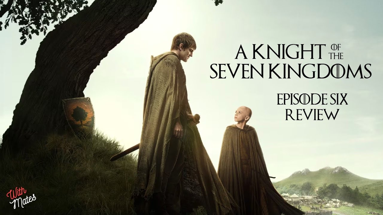 A Knight Of The Seven Kingdoms Season 1 FINALE Spoiler Review | With Mates Podcast