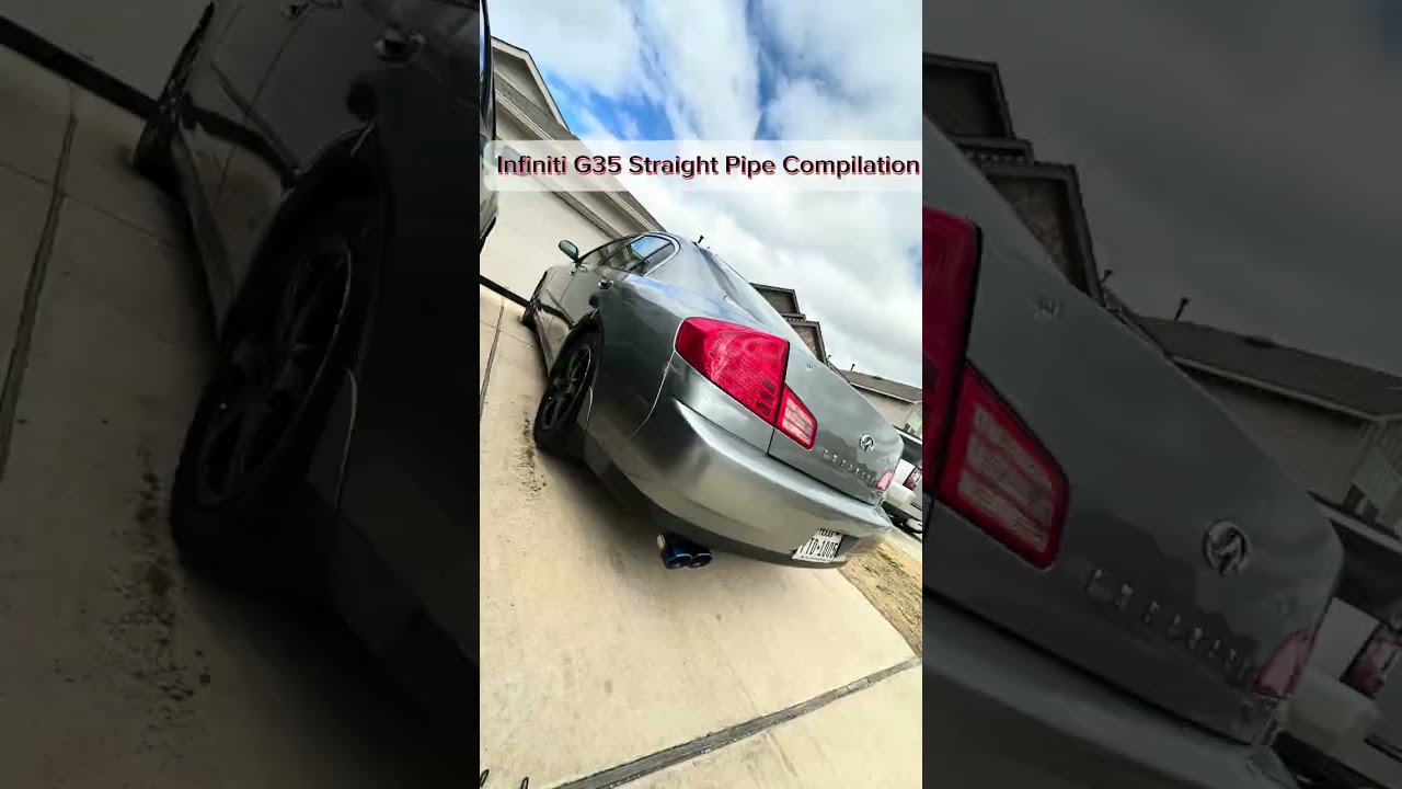 Infiniti G35 Exhaust Sound Compilation ( StraightPipe) Loud 