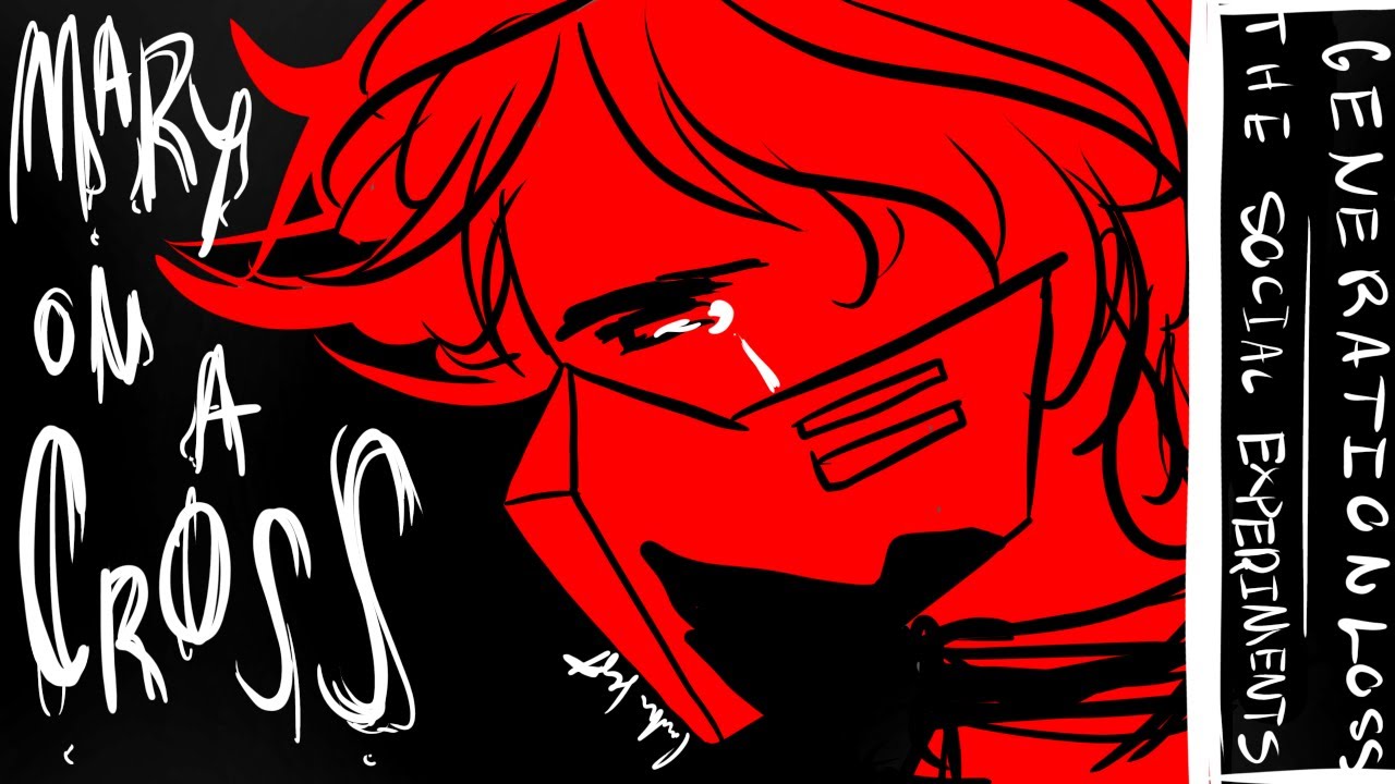 “Mary on a Cross” || A Generation Loss: The Social Experiments Animatic