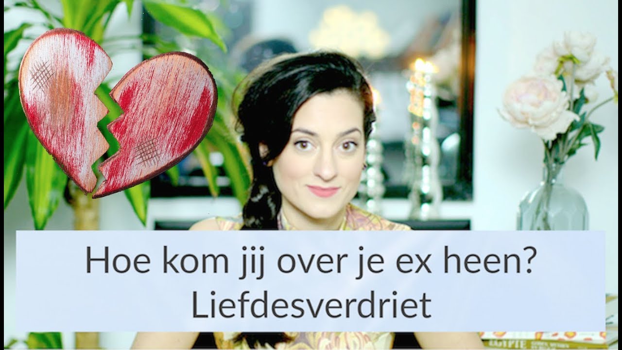 Tips: ZO KOM JIJ OVER JE EX HEEN! - LIEFDESVERDRIET - Psycholoog Najla