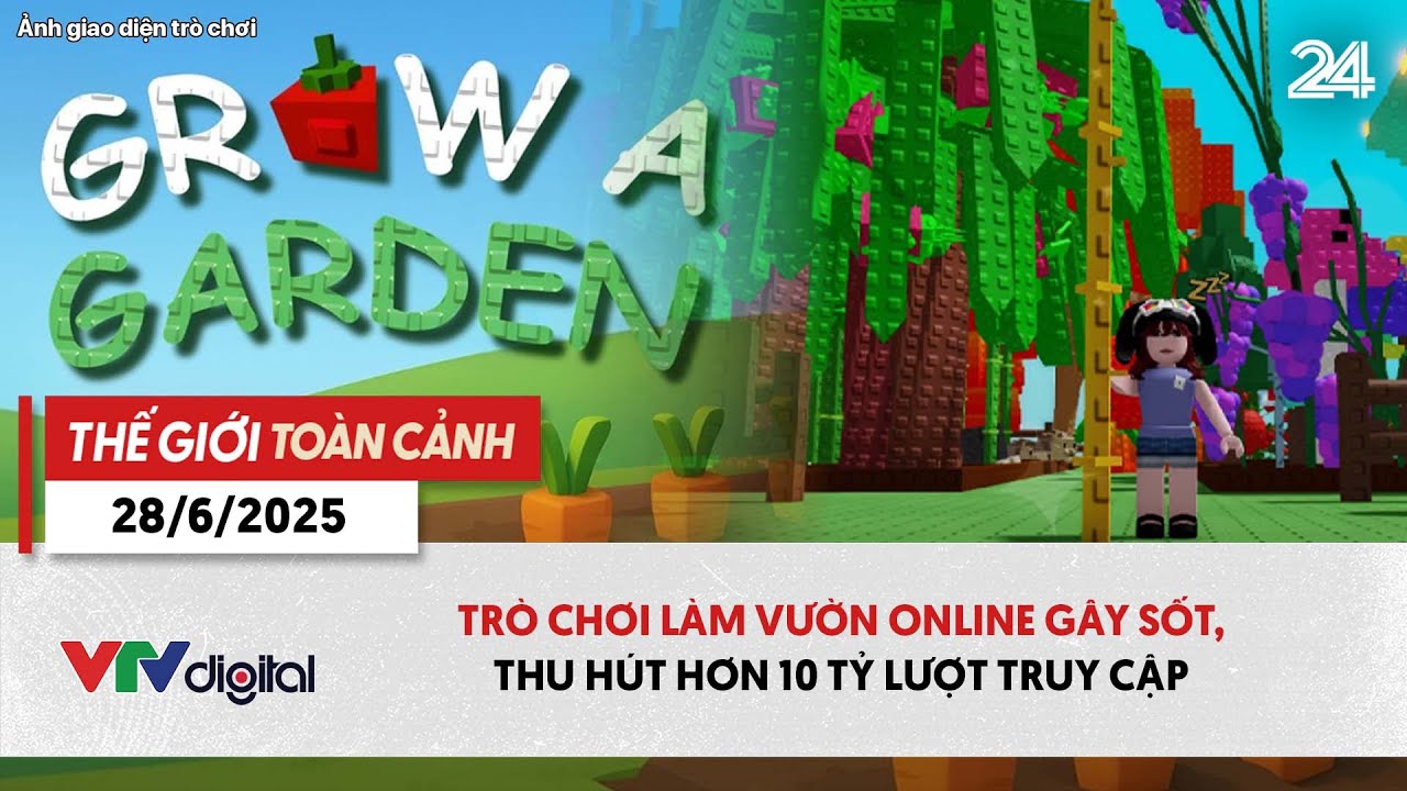 Thế giới toàn cảnh 28/6: Trò chơi làm vườn online gây sốt, thu hút hơn 10 tỷ lượt truy cập | VTV24