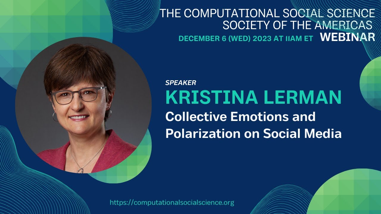 [CSSSA Webinar] Collective Emotions and Polarization on Social Media - Dr. Kristina Lerman