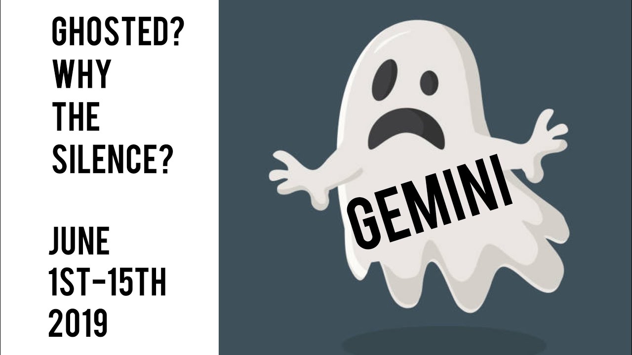 Ghosted - Why the Silence? Gemini June 1st-15th 2019 Tarot