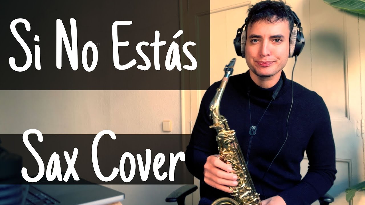 Si No Estás -  Saxophone Cover
