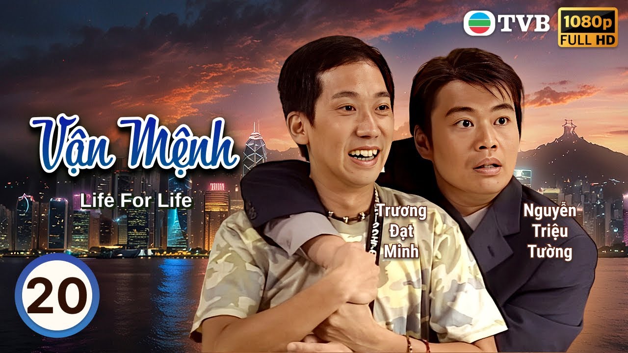 Phim TVB lồng tiếng Vận Mệnh (Life For Life) 20/20 | Trương Đạt Minh, Trần Diệu Anh | 1999