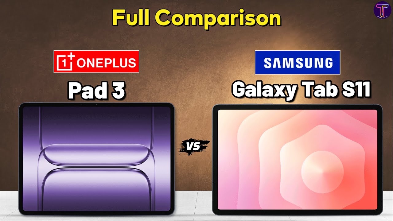OnePlus Pad 3 vs Samsung Galaxy Tab S11 : Full Comparison 🤔❓