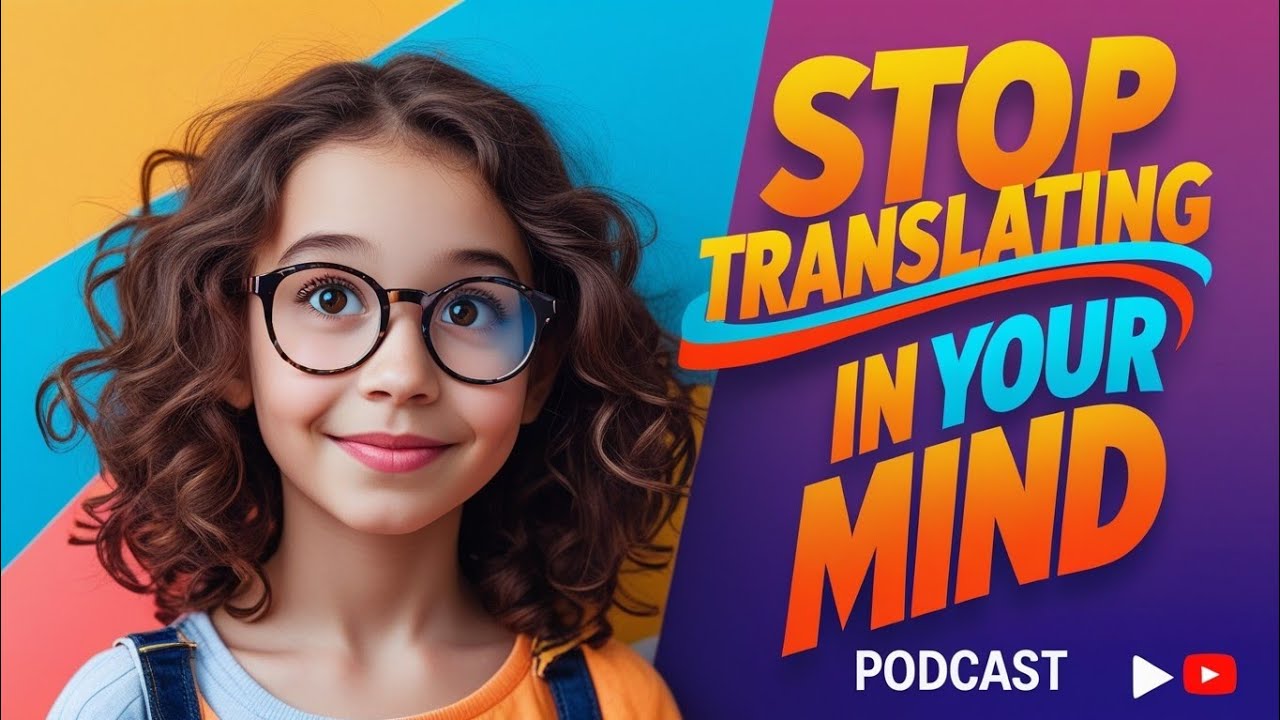 How to Stop Translating and Start Thinking in English &mdash; The Secret Mindshift