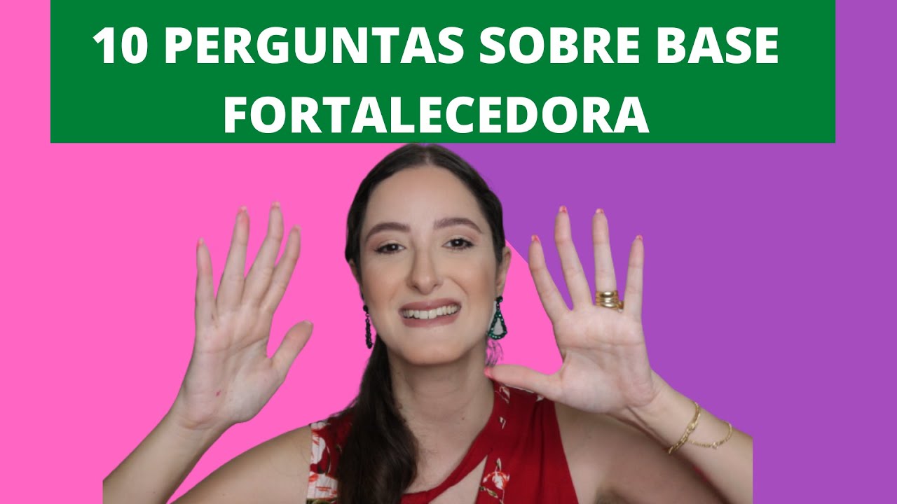 10 PERGUNTAS sobre BASE FORTALECEDORA