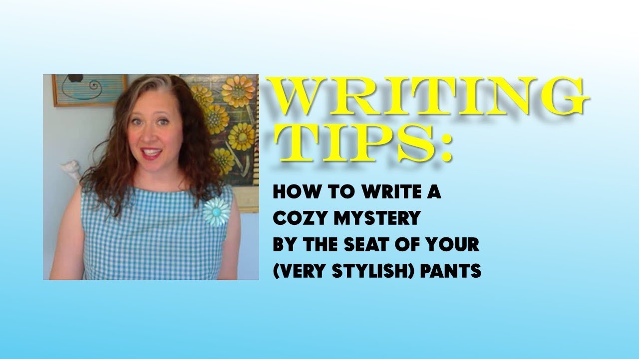 Writing a Cozy Mystery by the Seat of Your Pants