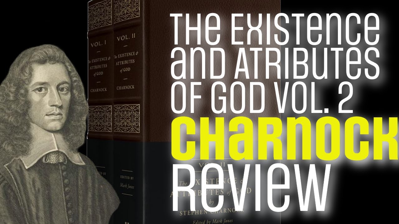 Review: Existence and Attributes of God by Stephen Charnock Vol. 2