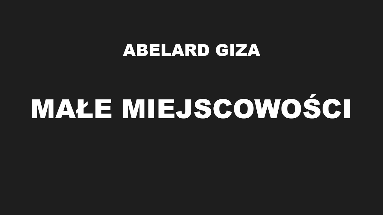 MAŁE MIEJSCOWOŚCI- Abelard Giza