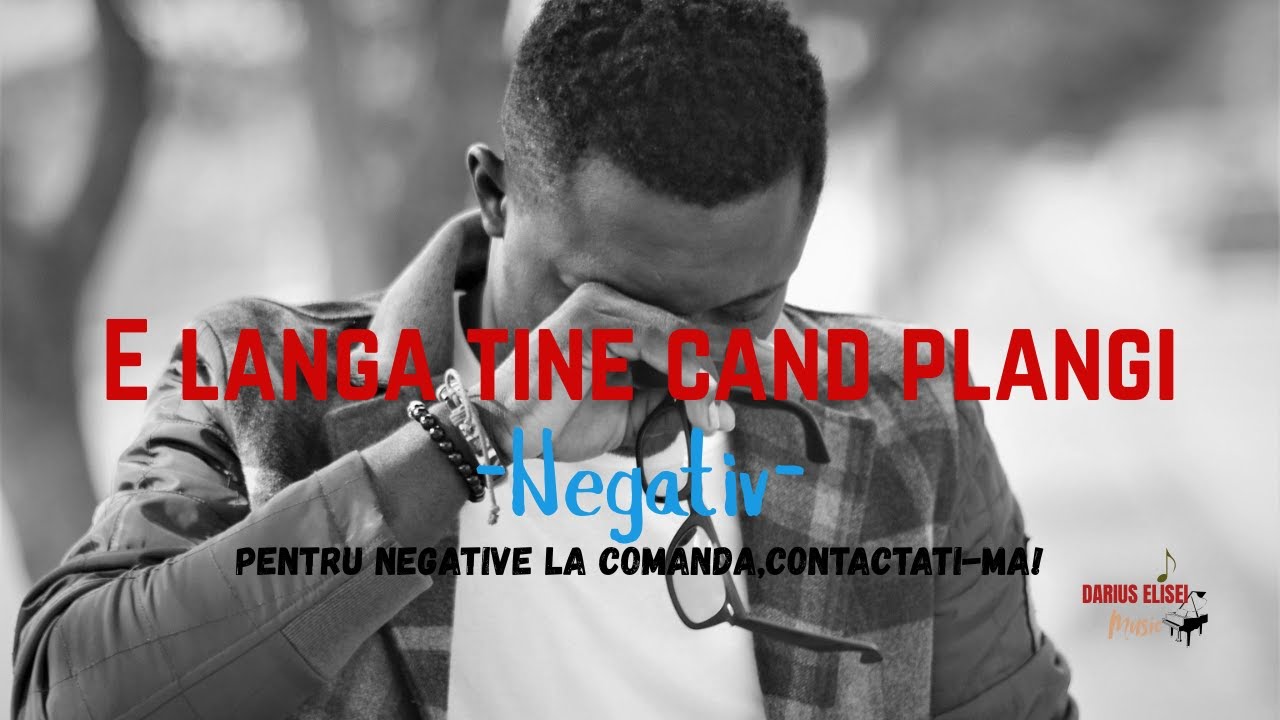 E langa tine cand plangi - Negativ cu Versuri