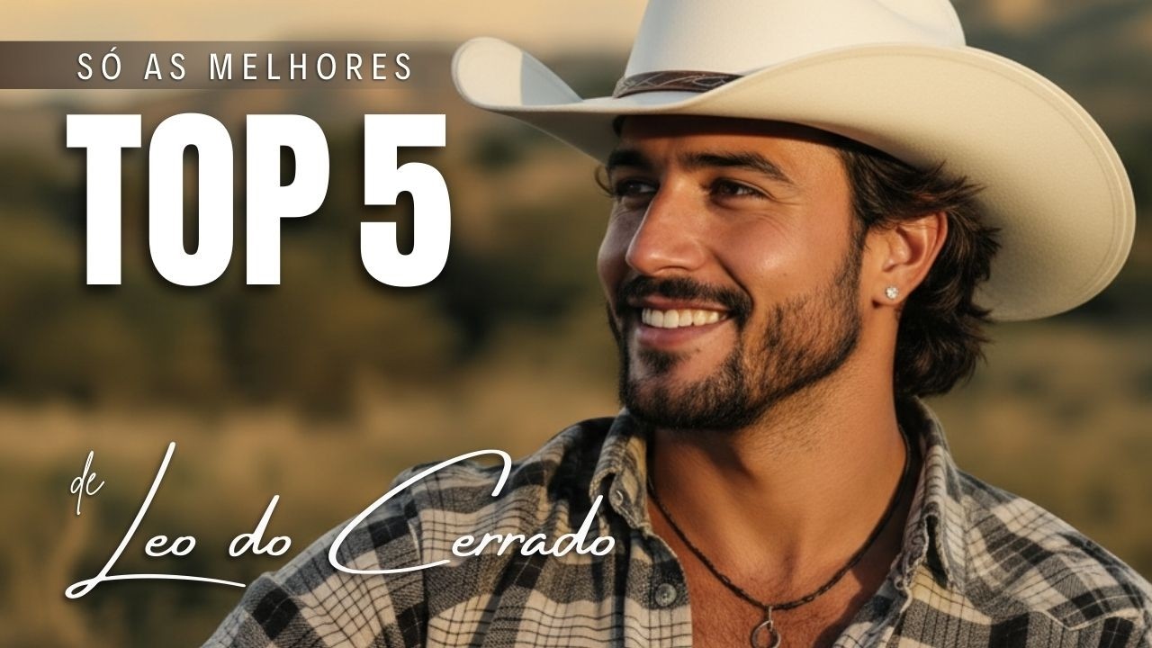 TOP 5 | Modão Sertanejo Pra Quem Tá Aprendendo a Viver Leve – Leo do Cerrado