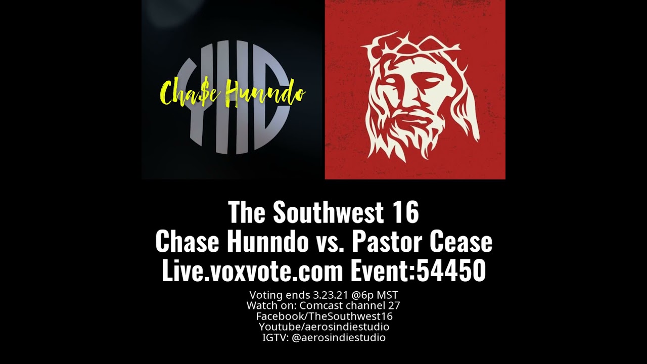 The Southwest 16 Chase Hunndo vs. Pastor Cease Live.voxvote.com Event:54450
