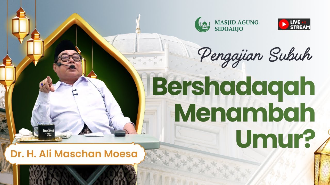 Kenapa Orang yang Gemar Sedekah Umurnya Lebih Berkah? - Dr. H. Ali Maschan Moesa
