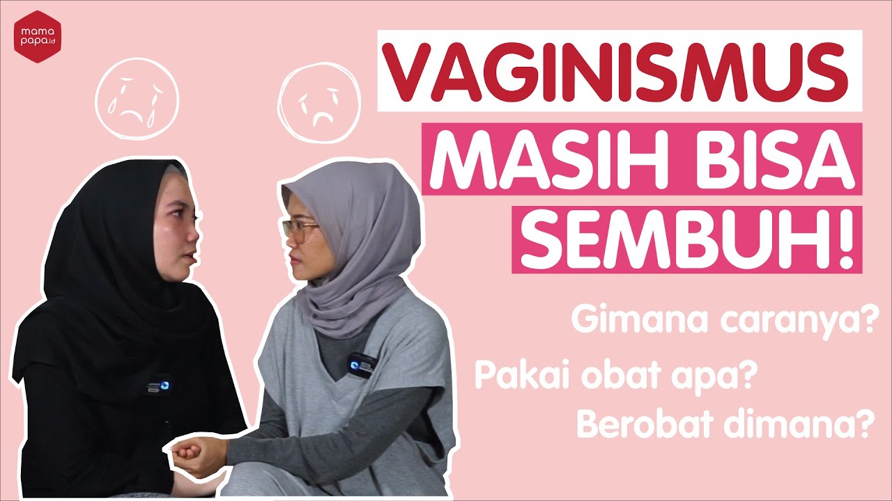 VAGINISMUS PASTI BISA SEMBUH !