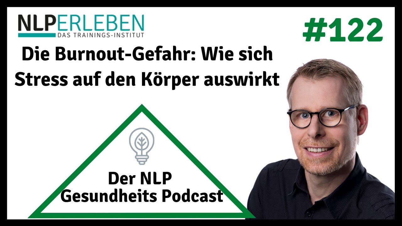 NLP ERLEBEN Podcast – Folge 122 - NLP und Gesundheit: Die Burnout-Gefahr