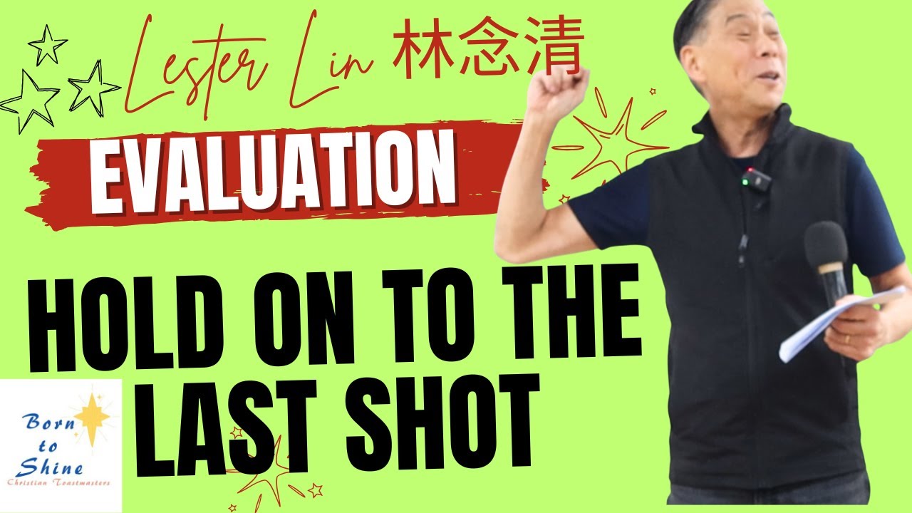 Hold On Until The Last Shot || Evaluator: Lester Lin [A Speech with Purpose]