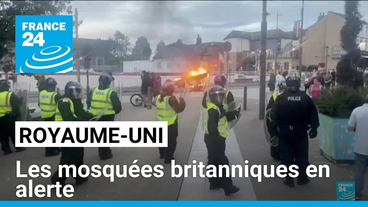 Royaume-Uni : face aux violences, les mosqu&eacute;es britanniques en alerte &bull; FRANCE 24