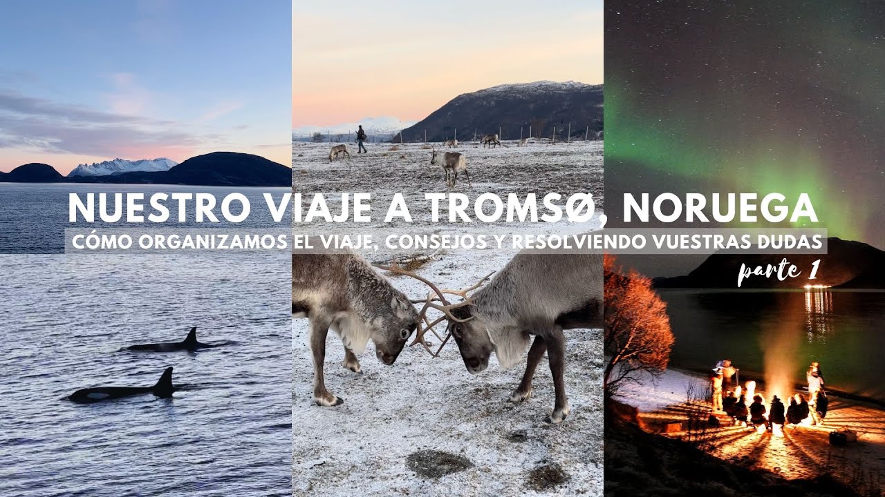 Tromsø : Cómo organizamos el viaje 📝 y prepárate para el frío polar 🥶 | PT 1