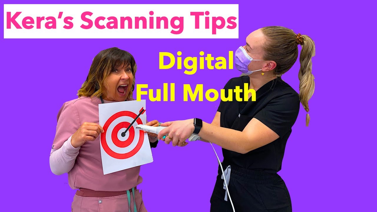 Digital Scanner Full Mouth Impressions - Kera's tips