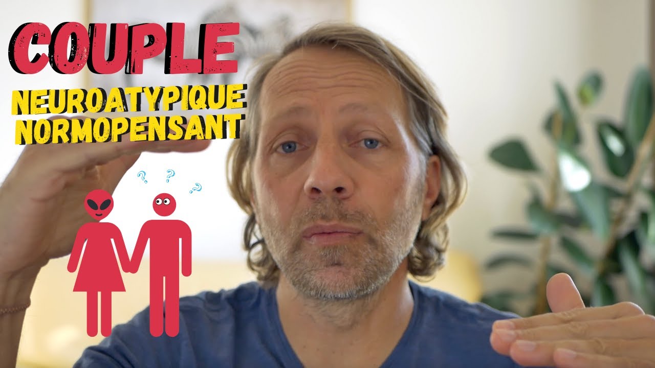 61- Neuro-typique et neuro-atypique en couple! Qu'elle posture?