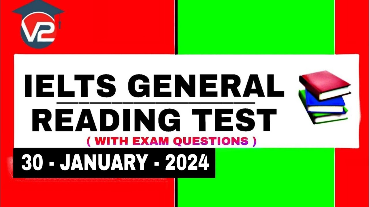 IELTS GENERAL READING PRACTICE TEST | V2 IELTS | 30 JANUARY 2024