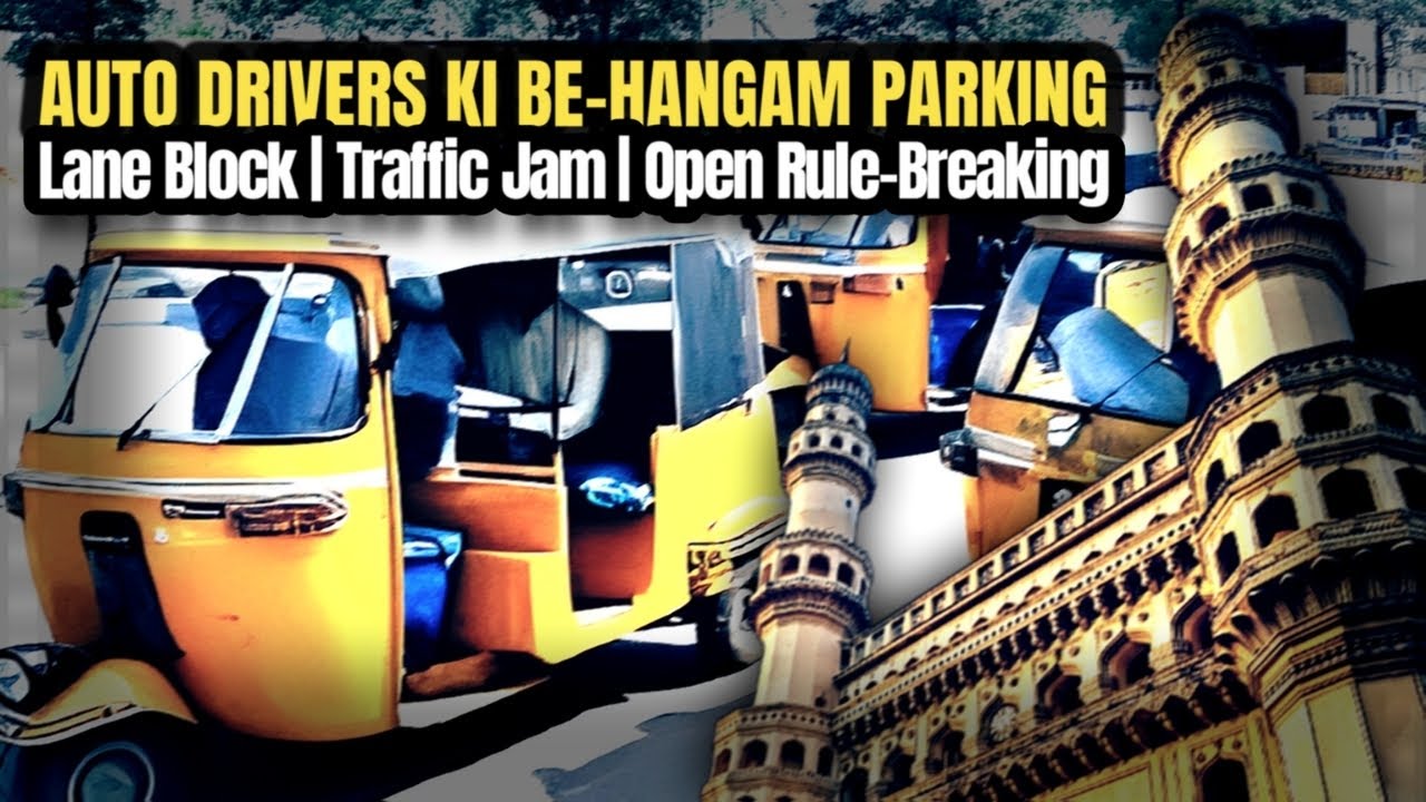 Hyderabad Auto Drivers Ki Be-Hangam Parking: Laad Bazaar, Gulzar Houz, aur Charminar Par Traffic Jam