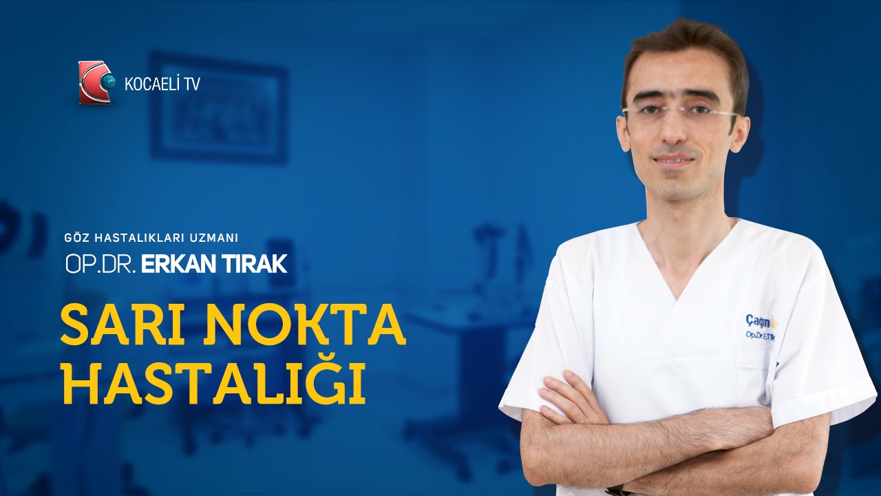 Op. Dr. Erkan Tırak - Sarı Nokta Hastalığı