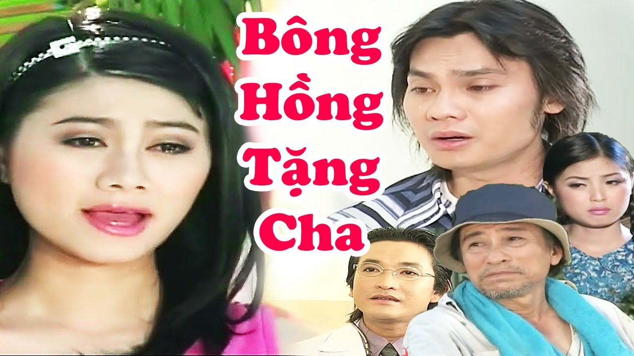 Bông Hồng Tặng Cha Full HD | Cải Lương Xã Hội Kim Tiểu Long, Trọng Phúc, , Quế Trân Hay Nhất