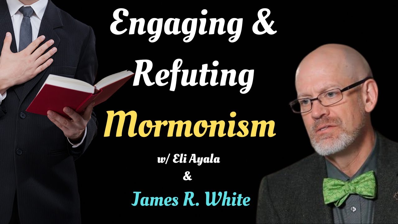 Engaging & Refuting Mormonism w/James R. White