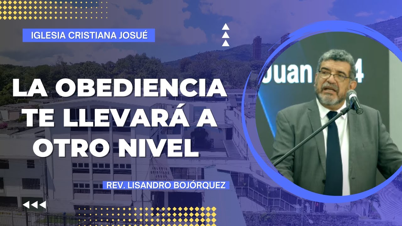 La obediencia te lleva a otro nivel - Revdo. Lisandro Bojórquez