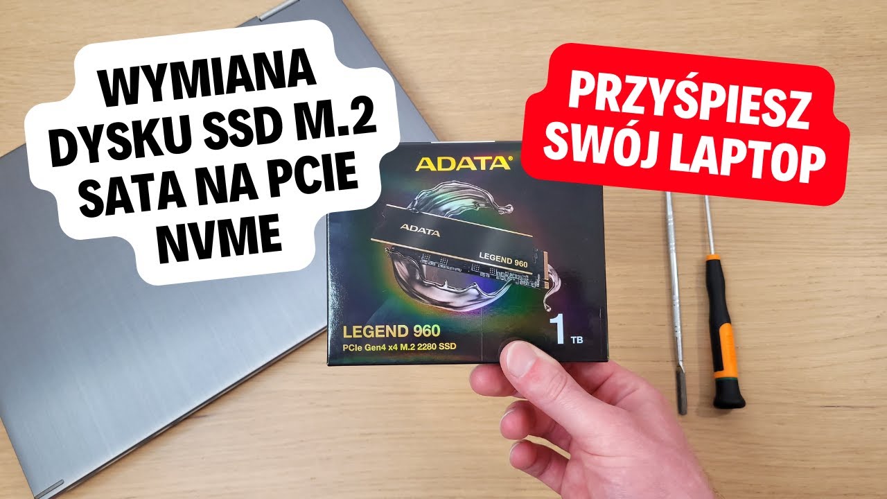 Jak wymienić dysk SSD M.2 SATA na PCIe NVMe ADATA LEGEND 960 Poradnik jak przyśpieszyć laptopa