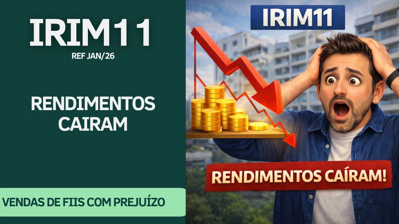 #IRIM11 - RENDIMENTOS CAIRAM BASTANTE