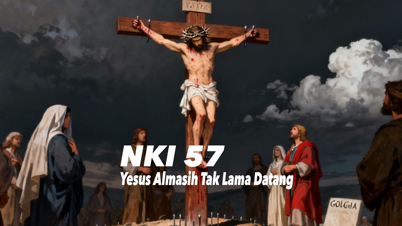 NKI 57 Yesus Almasih Tak Lama Datang - Lagu Paskah