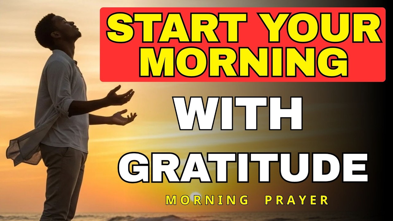 Begin Today With a Thankful Heart and a Calm Spirit | Morning Prayer