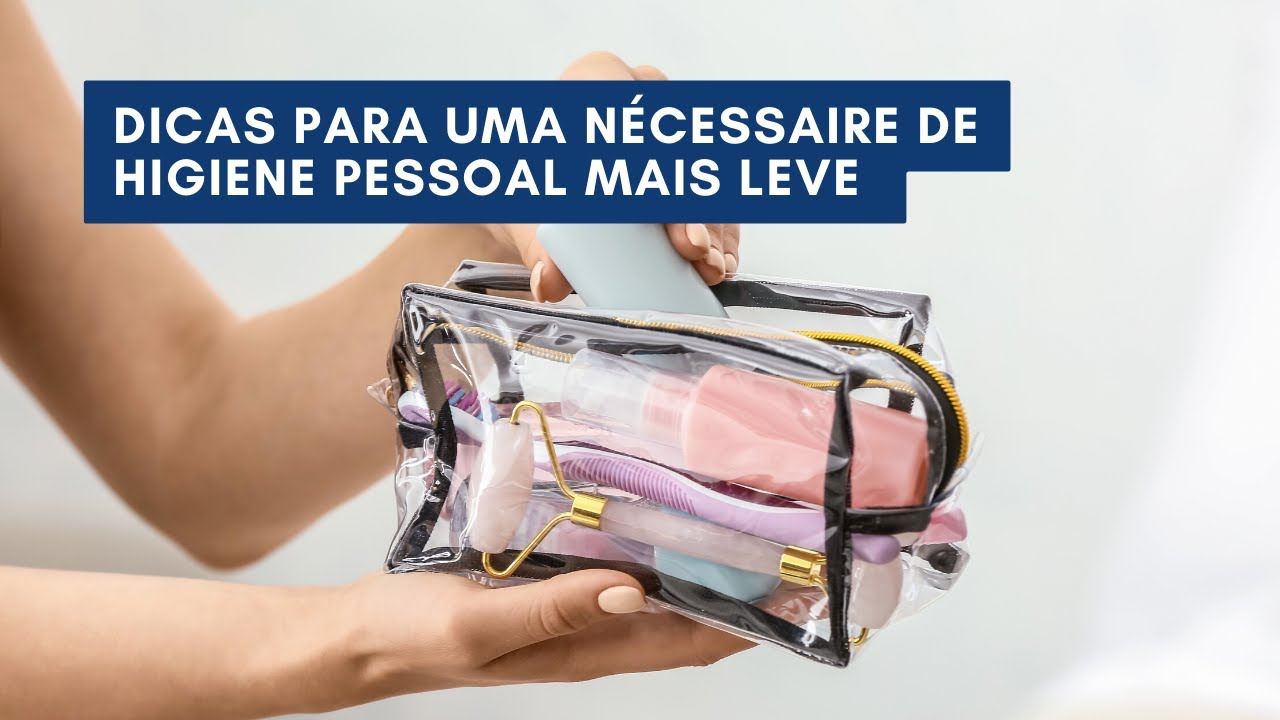 Dicas para uma nécessaire de higiene pessoal mais leve na sua viagem